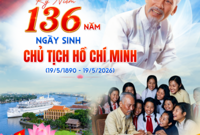 CHÀO MỪNG 136 NĂM NGÀY SINH CHỦ TỊCH HỒ CHÍ MINH (19/05/1890 – 19/05/2026)