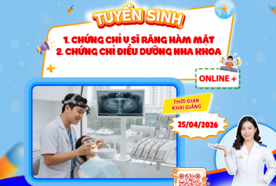 TUYỂN SINH CHỨNG CHỈ RĂNG HÀM MẶT VÀ ĐIỀU DƯỠNG NHA KHOA NĂM 2026 – GIẢI PHÁP NÂNG CAO TAY NGHỀ TRONG LĨNH VỰC NHA KHOA