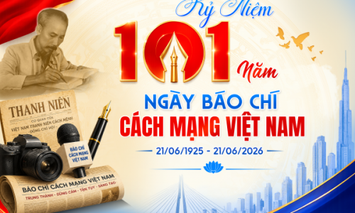 KỶ NIỆM 101 NĂM NGÀY BÁO CHÍ CÁCH MẠNG VIỆT NAM (21/06/1925 – 21/06/2026) – TÔN VINH NHỮNG NGƯỜI GÌN GIỮ NGỌN LỬA THÔNG TIN VÀ SỰ THẬT