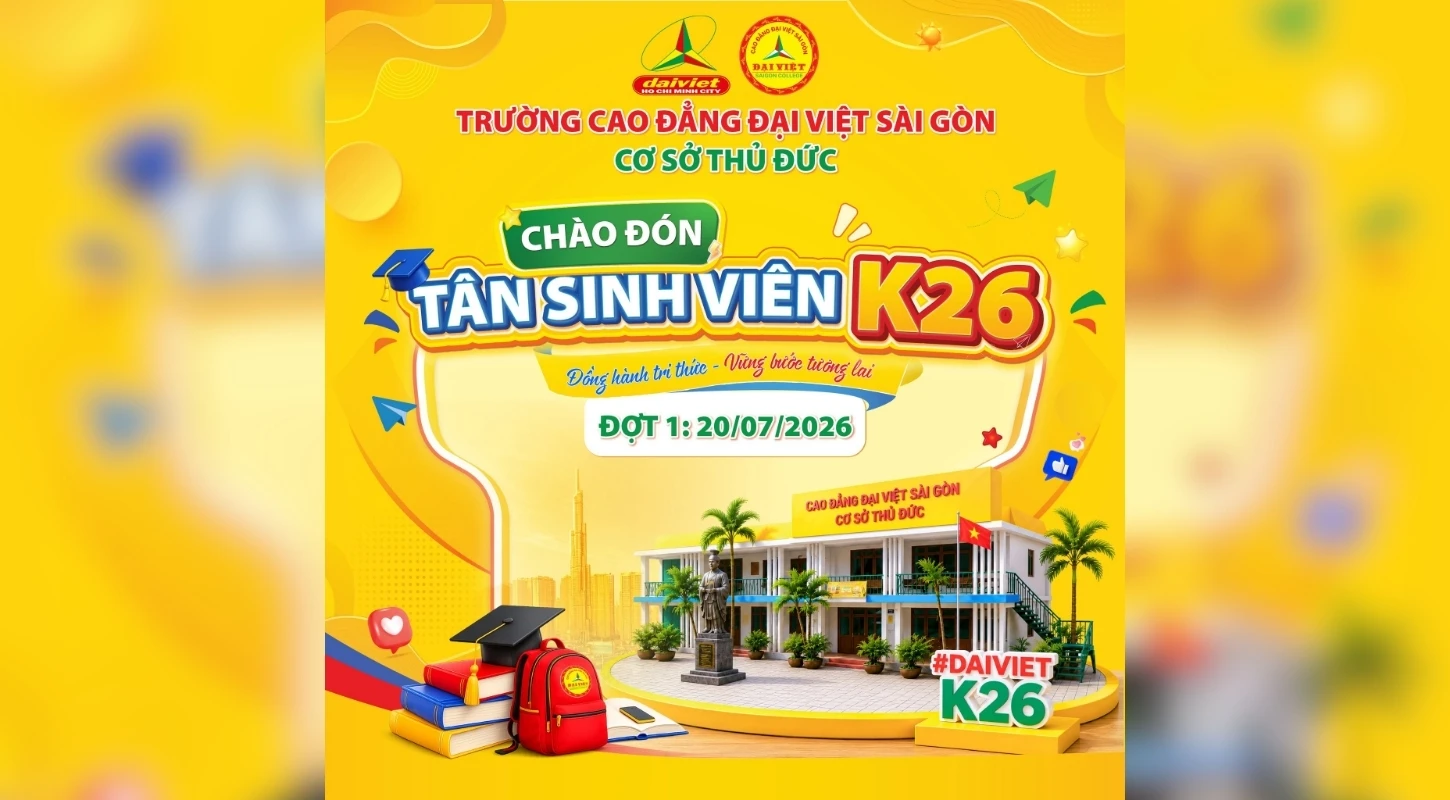 CHÍNH THỨC CHÀO MỪNG TÂN SINH VIÊN K26 GIA NHẬP ĐẠI VIỆT SÀI GÒN THỦ ĐỨC! | Trường Trung Cấp Đại Việt Tp. Hồ Chí Minh