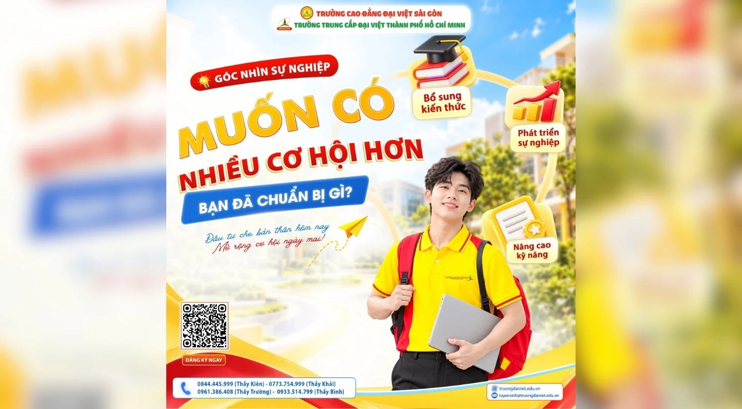 [GÓC NHÌN SỰ NGHIỆP] MUỐN CÓ NHIỀU CƠ HỘI HƠN, BẠN ĐÃ CHUẨN BỊ GÌ? | Trường Trung Cấp Đại Việt Tp. Hồ Chí Minh