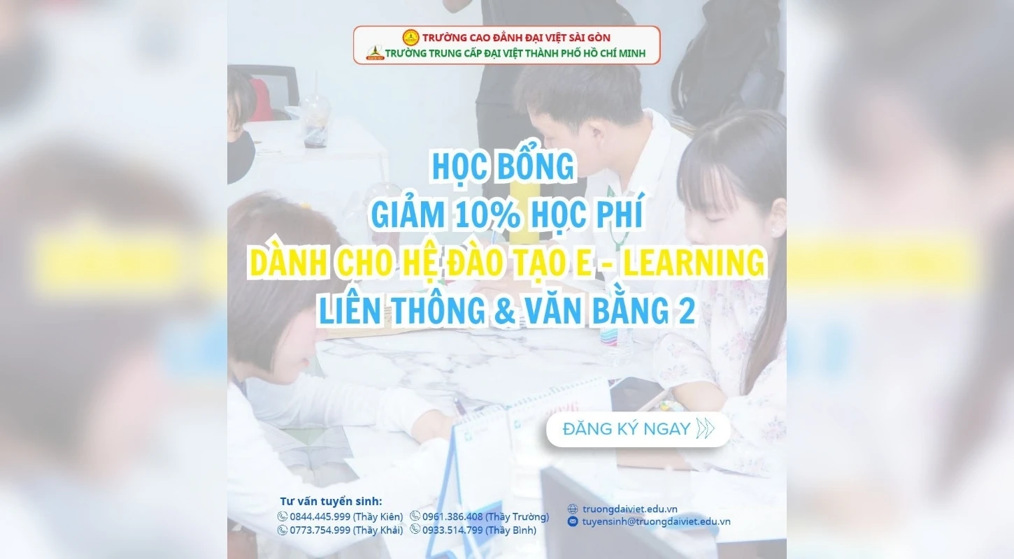 HỌC BỔNG GIẢM 10% HỌC PHÍ TOÀN KHÓA E-LEARNING – ÁP DỤNG CHO CHƯƠNG TRÌNH LIÊN THÔNG & VĂN BẰNG 2 | Trường Trung Cấp Đại Việt Tp. Hồ Chí Minh