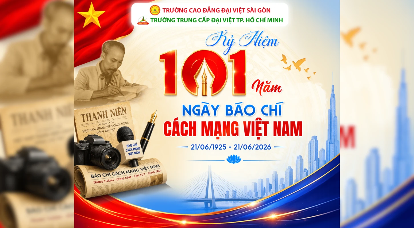 KỶ NIỆM 101 NĂM NGÀY BÁO CHÍ CÁCH MẠNG VIỆT NAM (21/06/1925 – 21/06/2026) | Trường Trung Cấp Đại Việt Tp. Hồ Chí Minh