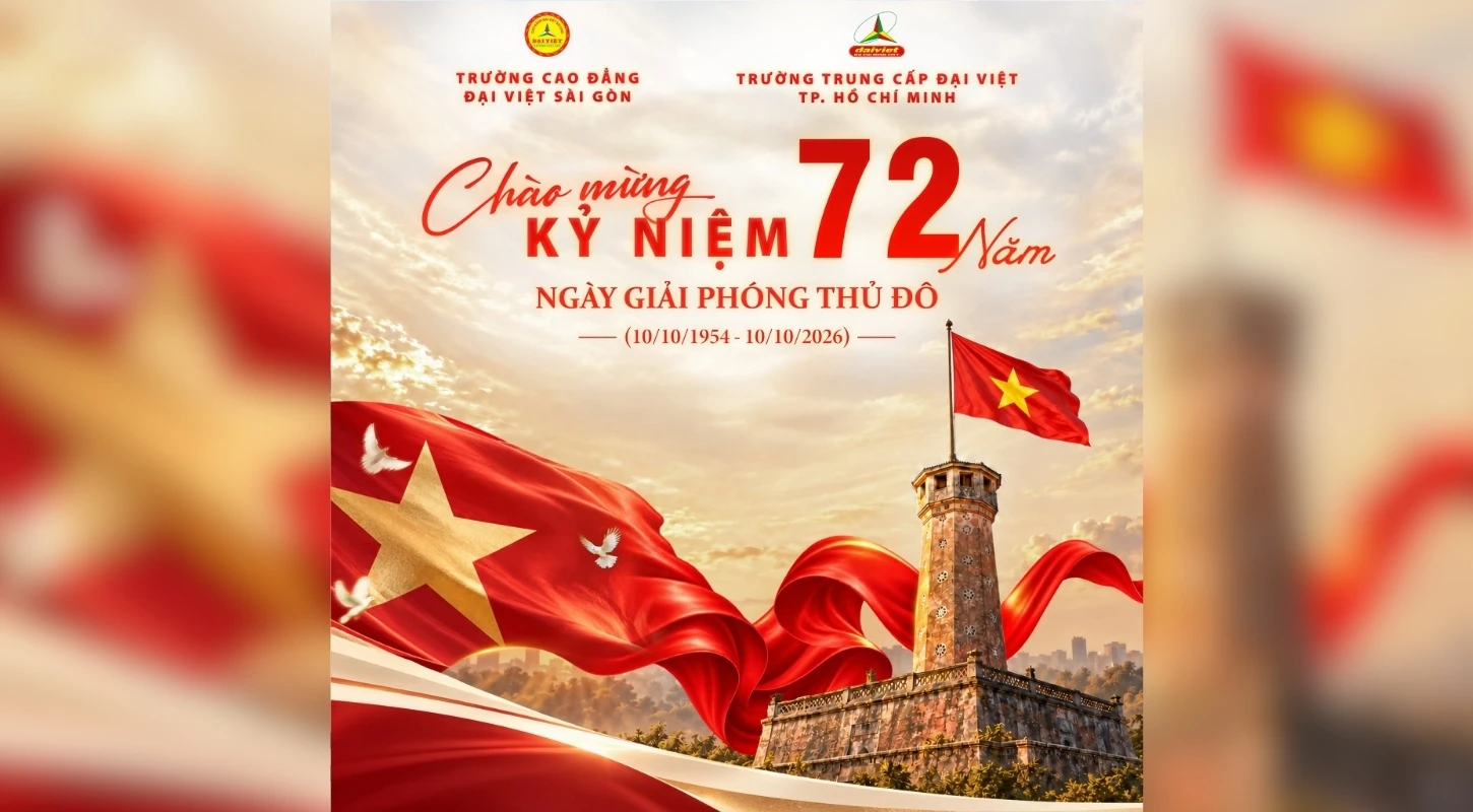 KỶ NIỆM 72 NĂM NGÀY GIẢI PHÓNG THỦ ĐÔ (10/10/1954 – 10/10/2026) | Trường Trung Cấp Đại Việt Tp. Hồ Chí Minh