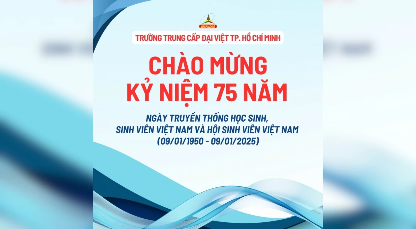 Tự Hào 75 Năm Truyền Thống Học Sinh - Sinh Viên Việt Nam | Trường Trung Cấp Đại Việt Tp. Hồ Chí Minh