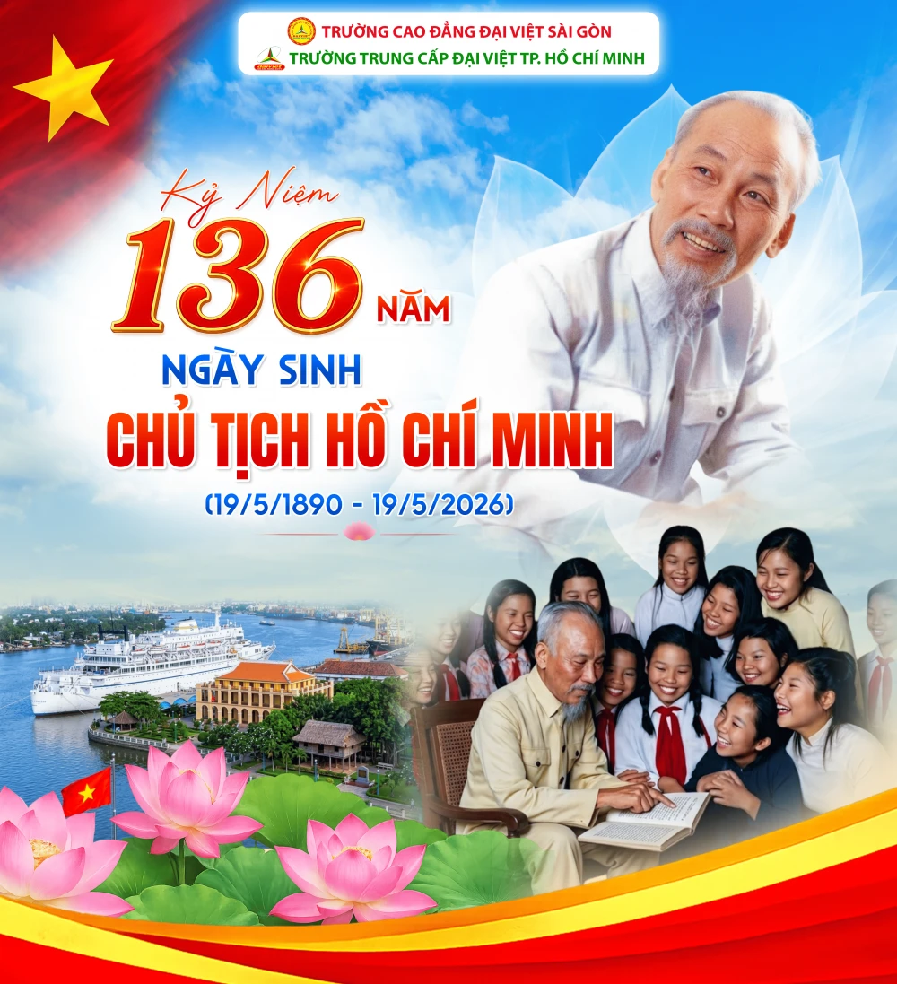 Chào mừng 136 năm Ngày sinh Chủ tịch Hồ Chí Minh (19/05/1890 - 19/05/2026) | Trường Cao đẳng Đại Việt Sài Gòn
