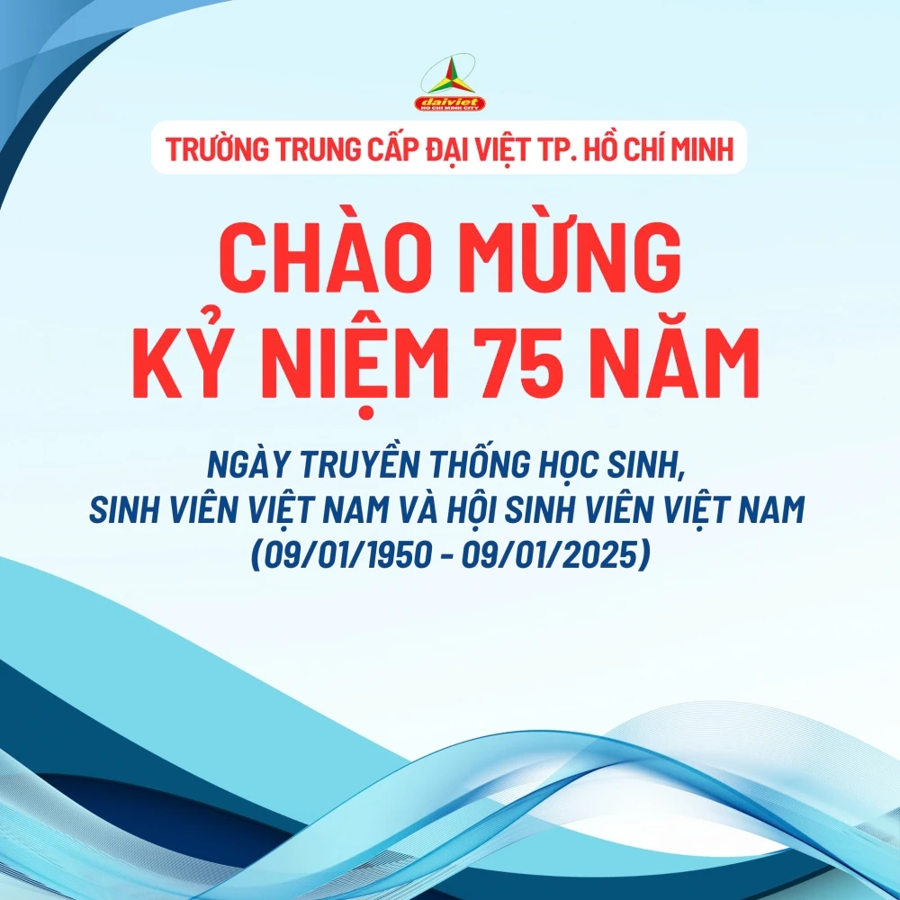 Tự Hào 75 Năm Truyền Thống Học Sinh - Sinh Viên Việt Nam | Trường Trung Cấp Đại Việt TP.HCM