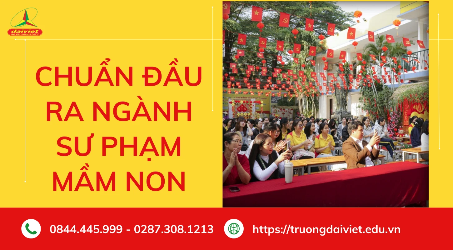 Chuẩn Đầu Ra Ngành Sư Phạm Mầm Non | Trường Trung Cấp Đại Việt Tp. Hồ Chí Minh
