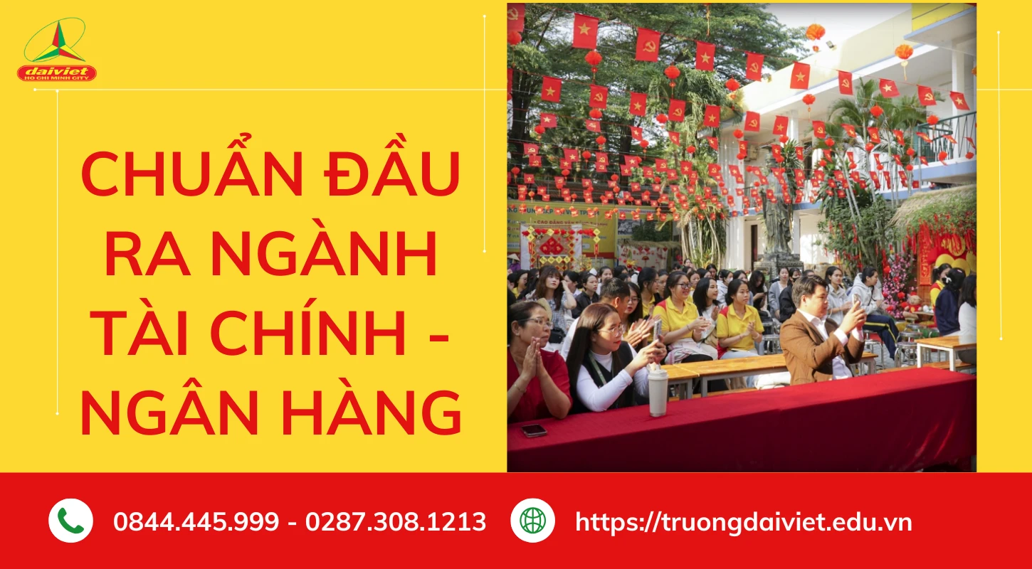 Chuẩn đầu ra Ngành Tài chính - Ngân hàng | Trường Trung Cấp Đại Việt Tp. Hồ Chí Minh